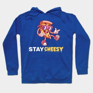 stay cheesy pizza Hoodie